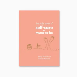 The Little Book of Self-Care for Mums to Be